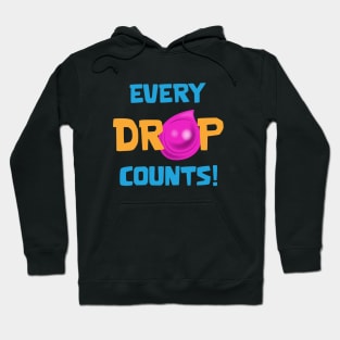 Every drop counts Hoodie